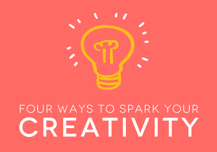 Four Ways To Spark Your Creativity | Ciera Design Studio