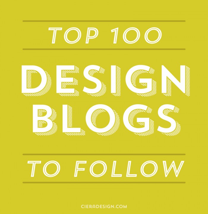 Top 100 Design Blogs To Follow | Ciera Design Studio