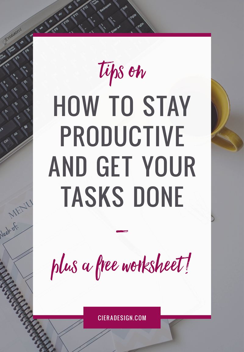 Tips on how to stay productive and get shit done! Click through to download a helpful worksheet!
