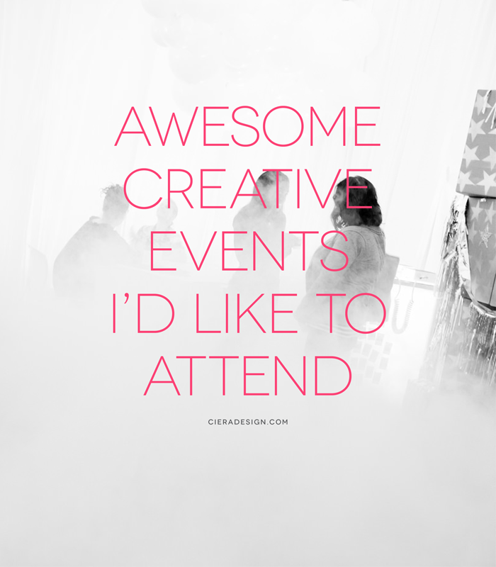 Creative Events I'd Like To Attend