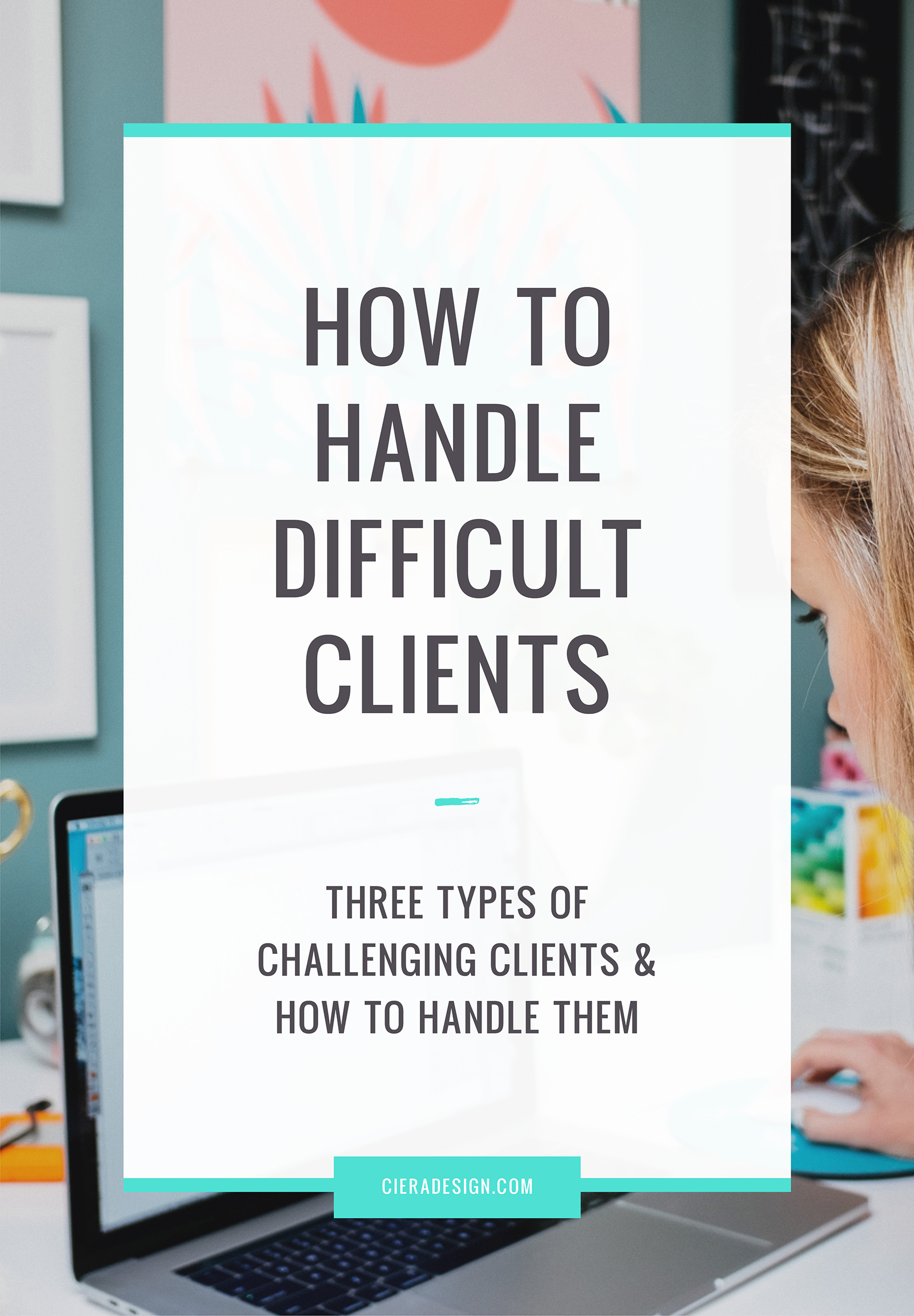 Business Owner Beware: Difficult Clients (And How To Handle Them) - Three types of challenging clients & how to handle them