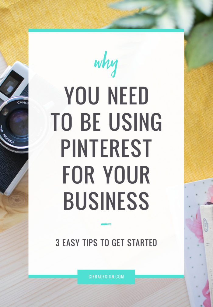 Why You Need To Be Using Pinterest For Your Business | Ciera Design Studio